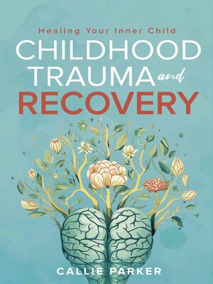 cover image of Childhood Trauma and Recovery